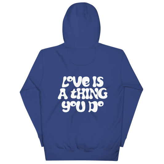 Love Is A Thing You Do Hoodie